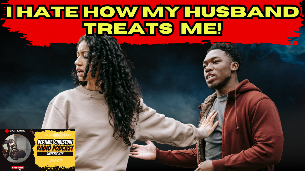 I Hate How My Husband Treats Me!