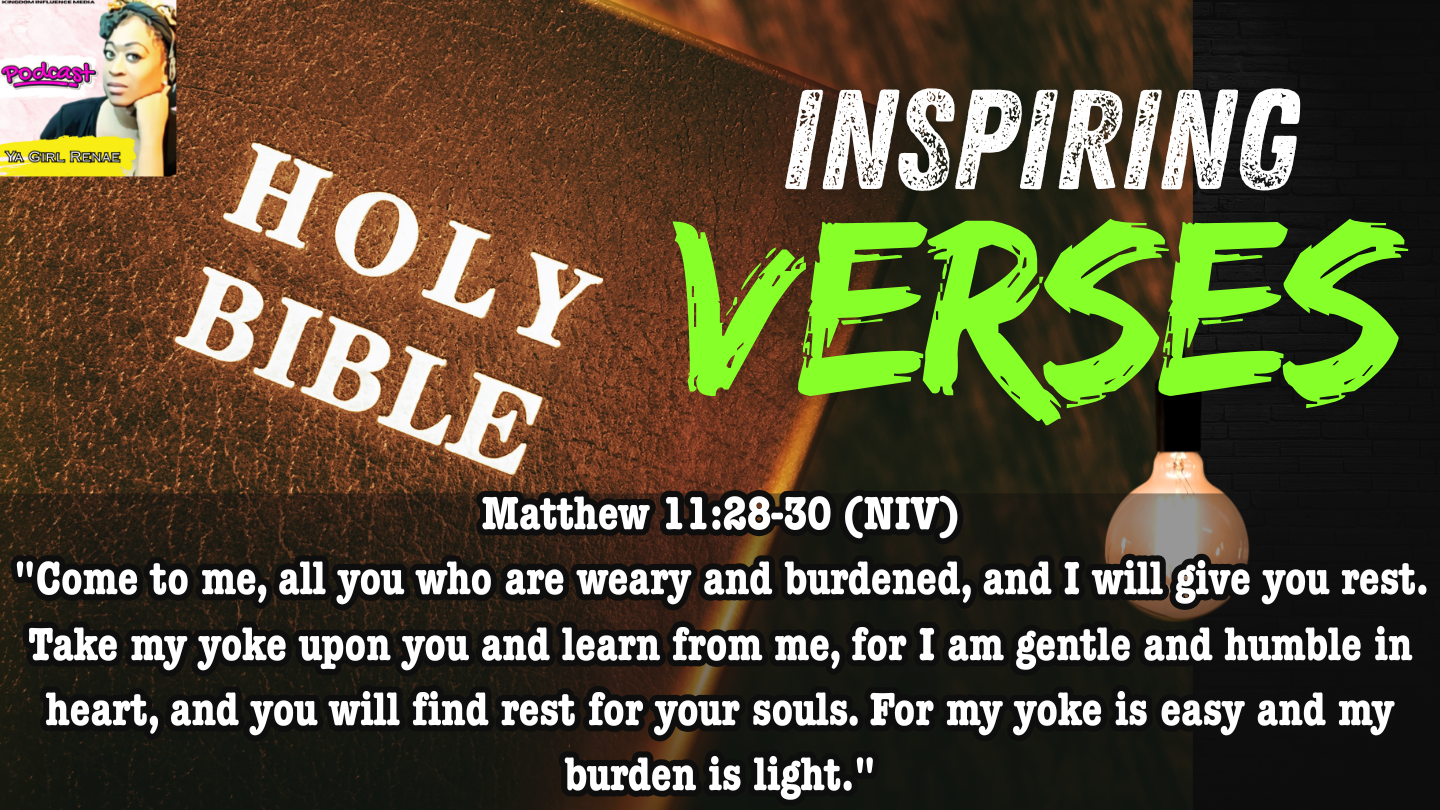 Matthew 11:28-30 (NIV) “Come to me, all you who are weary and burdened, and I will give you rest.
